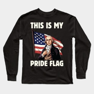 4th of July Patriotic This Is My Pride Flag USA American Long Sleeve T-Shirt